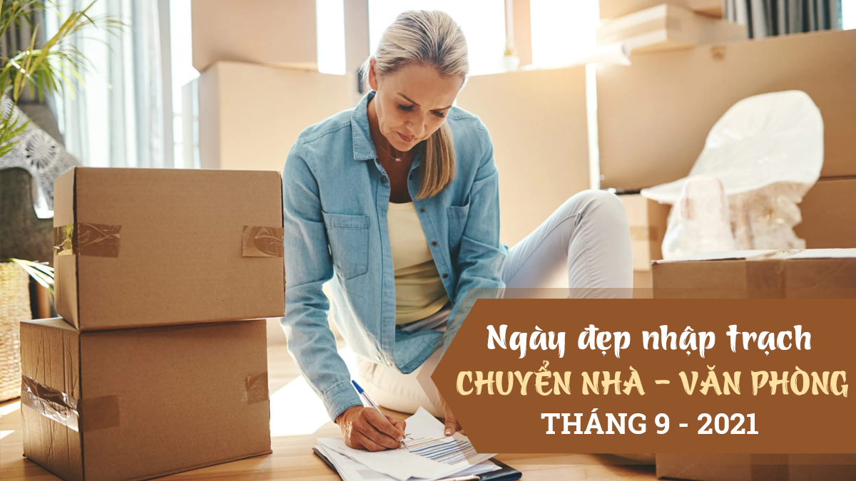 Xem ngày tốt nhập trạch, chuyển nhà tháng 9 năm 2021 theo tuổi